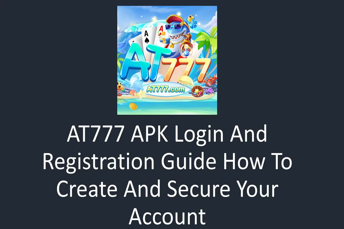AT777 APK Login and Registration Guide – How to Create and Secure Your Account